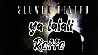 ROFFO - YA LALALI [S L O W E D + R E V E R B] 