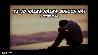 Ye Jo Halka Halka Suroor Hai---Stebin Ben-- lofi SONG---   LØ-FÍ²⁰²³     #indianlofi