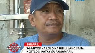 Balitang Amianan: Lolo na Bibili Lang Sana ng Itlog, Patay sa Pamamaril