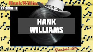 Hank Williams Greatest Hits: Episode 12