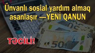 Ünvanlı sosial yardım almaq asanlaşır - YENİ QANUN QƏBUL EDİLİR