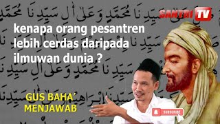 Ternyata !! Inilah Kecerdasan Orang Pesantren VS Ilmuwan Dunia Non Muslim - Oleh Gus Baha