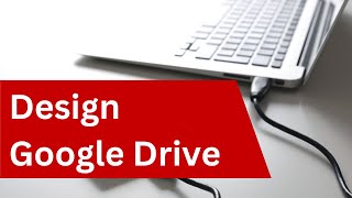 Design Google Drive  铭道系统设计模拟面试