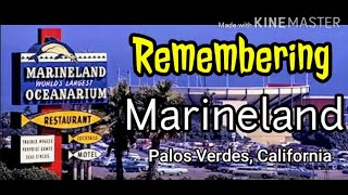 Remembering Marineland in Palo Verdes, CA