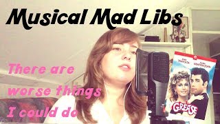 Musical Mad Libs: ''There are worse things I could do'' from Grease