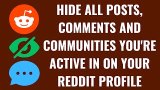 How to Hide All Posts, Comments and Communities You're Active in On Your Reddit Profile
