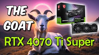 Why Nvidia RTX 4070 Ti SUPER is the GOAT!