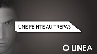 O Linea - Une feinte au trépas ( Lyrics vidéo )