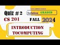 cs201 quiz 2 solution fall 2024|cs 201 quiz 2 solution fall 2024