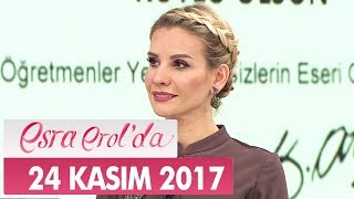 Esra Erol'da 24 Kasım 2017 Cuma - Tek Parça