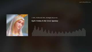 Ep25: Fatima \u0026 the Great Apostasy