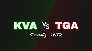 KVA vs TGA FRIENDLY WAR POV