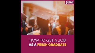 How to get a job as a fresh graduate in Qatar