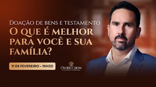 Doação de Bens e Testamento: O Que é Melhor Para Você e Sua Família?