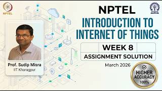 NPTEL Introduction to Internet of Things Week 8 Assignment Solution | March 2026 | Accurate