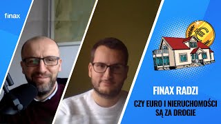 Finax radzi | Czy euro i nieruchomości są za drogie