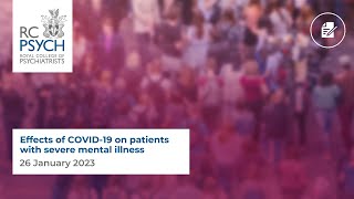 The effects of COVID-19 on patients with severe mental illness – 26 January 2023