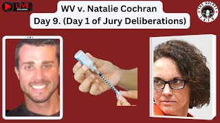 Day 9 - WV v. Natalie Cochran. ( Day 1 Jury Deliberations) VERDICT!