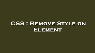 CSS : Remove Style on Element