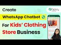 How to Create a WhatsApp Chatbot for Your Kids’ Clothing Store Business