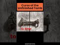 curse of the unfinished tomb chinese history shorts