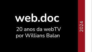 web.doc: 20 Anos da webTV por Willians Balan