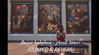 Amin Babylone _ jiboli 3omri جيبولي عمري [slowed+Reverb]