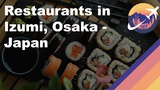 Restaurants in Izumi, Osaka - Japan