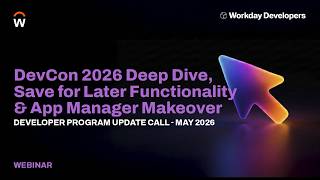 Workday DevCon 2026 Deep Dive, Save for Later in editWizard & App Manager Makeover | DPUC May 2026
