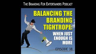 BFE EP38 - Balancing The Branding Tightrope: When Just Enough is More