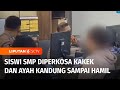 Tragis! Siswi SMP Diperkosa Ayah dan Kakek Kandung Sampai Hamil | Liputan 6