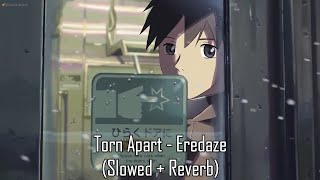 Torn Apart (Eredaze | slowed + reverb)