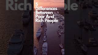 5 Differences Between Poor And Rich People