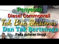 Penyebab Diesel Commonrail tidak bisa stasioner dan tak bertenaga