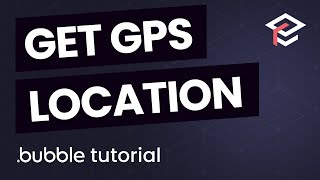 Use Device for GPS Location - Bubble.io Plugin Tutorial