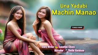 Una Yadabi Machin Manao || Phunga Wari || Record🎤 Thoibi Keisham || Story ✍️ Sanathoi Chanu