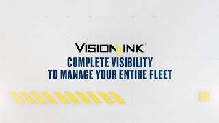 VisionLink® - Complete Visibility to Manage Your Entire Fleet