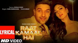 Raat Kamaal Hai Lyrical Video | Guru Randhawa & Khushali Kumar | Tulsi Kumar | New Song 2018