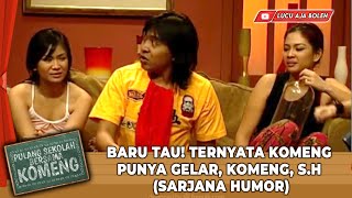 BARU TAU! TERNYATA KOMENG PUNYA GELAR, KOMENG, S.H (SARJANA HUMOR) - PULANG SEKOLAH BERSAMA KOMENG