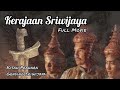 Film Kolosal - Kerajaan Sriwijaya - Kisah Prahara Gending Sriwijaya - Full Movie