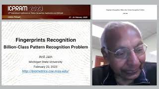 "Fingerprint Recognition: Billion-Class Pattern Recognition Problem" Prof. Anil Jain (ICPRAM 2023)