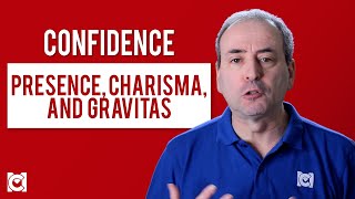 Presence, Charisma, Gravitas: What's the Difference?