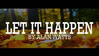 Alan Watts ~ Let It Happen By Itself