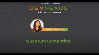 Devnexus 2020 Keynote   Quantum Computing   Jessica Pointing