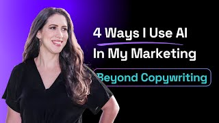 4 Ways I Use AI in My Marketing (Beyond Copywriting)