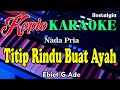 Titip Rindu Buat Ayah - Karaoke (Nada Pria) Ebiet G Ade || Nostalgia Koplo Orgen Tunggal