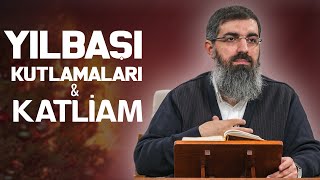 Katliamın Gölgesinde Yılbaşı | Halis Bayancuk Hoca