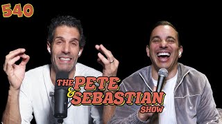 The Pete \u0026 Sebastian Show - EP 540 \