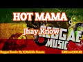 hot mama reggae jhay know ft dj rafzkie reggae version