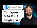 How to Configure Multi-Factor Authentication for a Single User in Microsoft 365 Admin Center
